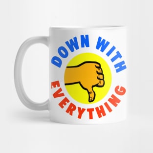 Down With Everything Mug